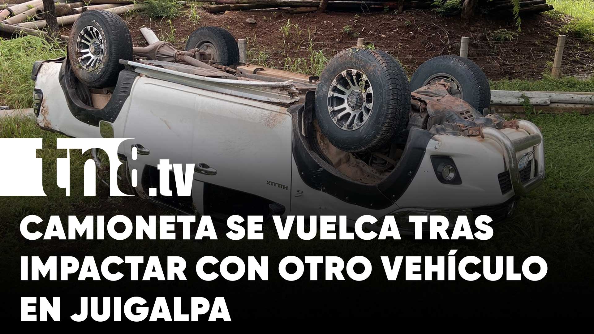 Se vuelca camioneta tras impactar contra otro vehículo en Juigalpa TN8 tv