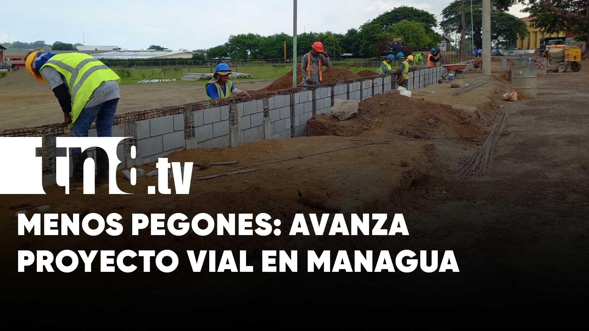 Menos Pegones Avanza Proyecto Vial Para Descongestionar Managua Tn Tv