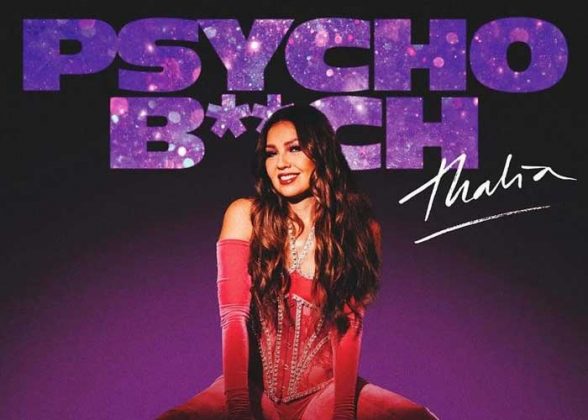 Thalía Regresa A La Música Pop Con Su Nuevo Sencillo “Psycho B**ch ...