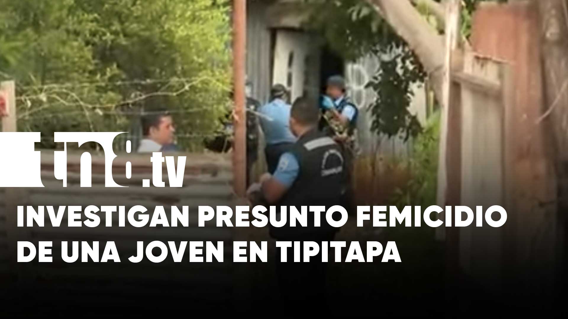 Barbárico Investigan Posible Femicidio De Una Joven Madre En Tipitapa Tn8tv