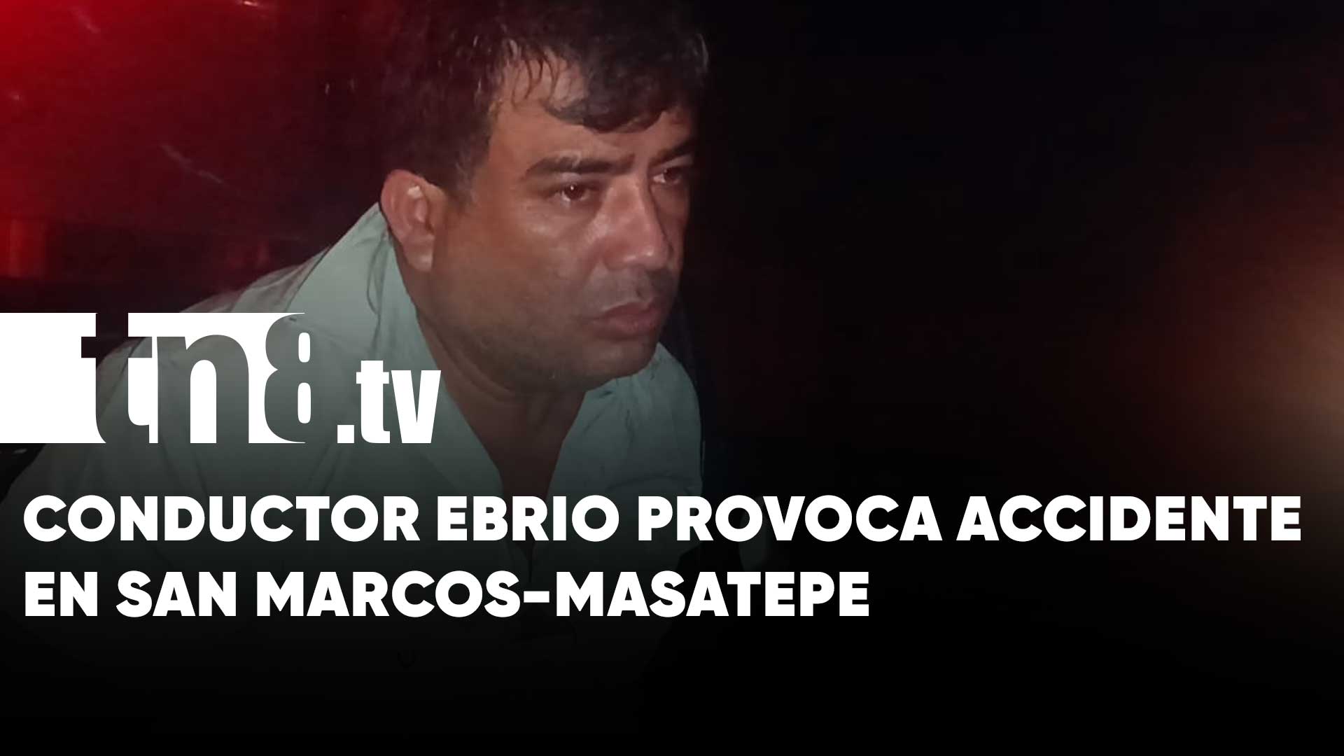 Conductor Ebrio Causa Accidente En Carretera San Marcos Masatepe Tn8 Tv