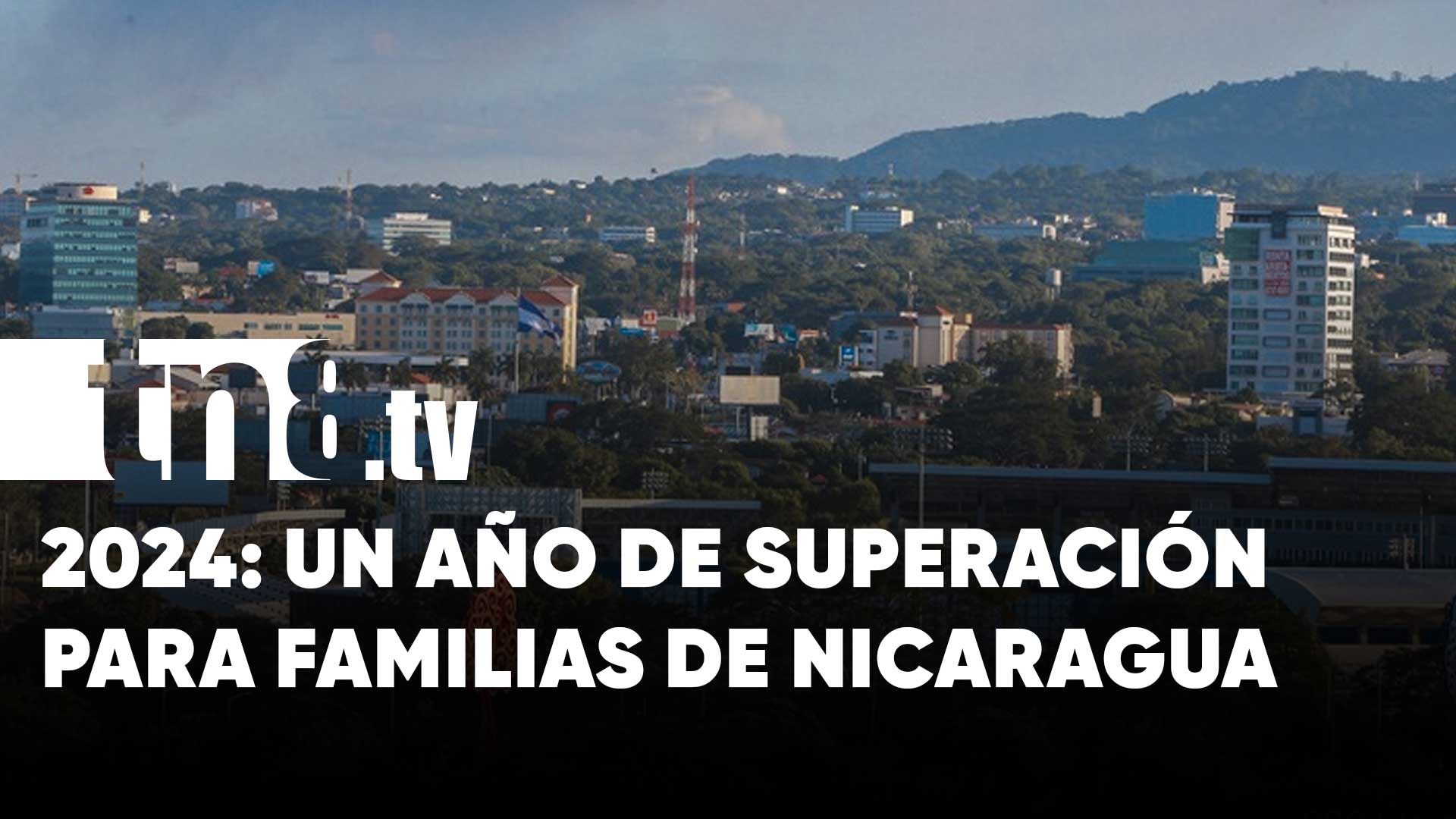 2024 Un A O De Superaci N Para Las Familias En Nicaragua TN8 Tv   YT Supe Fam 