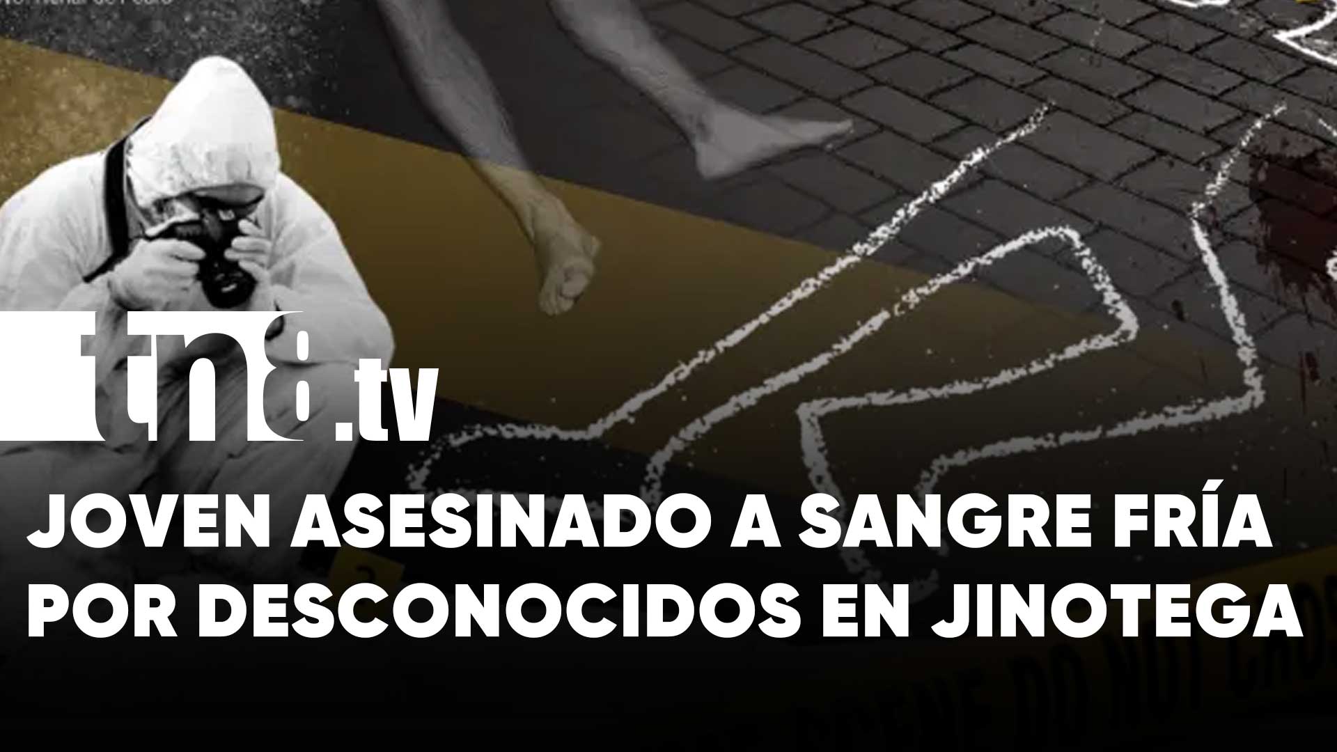 Joven De 24 Años Asesinado Brutalmente A Plena Luz Del Día En Jinotega Tn8tv 6787